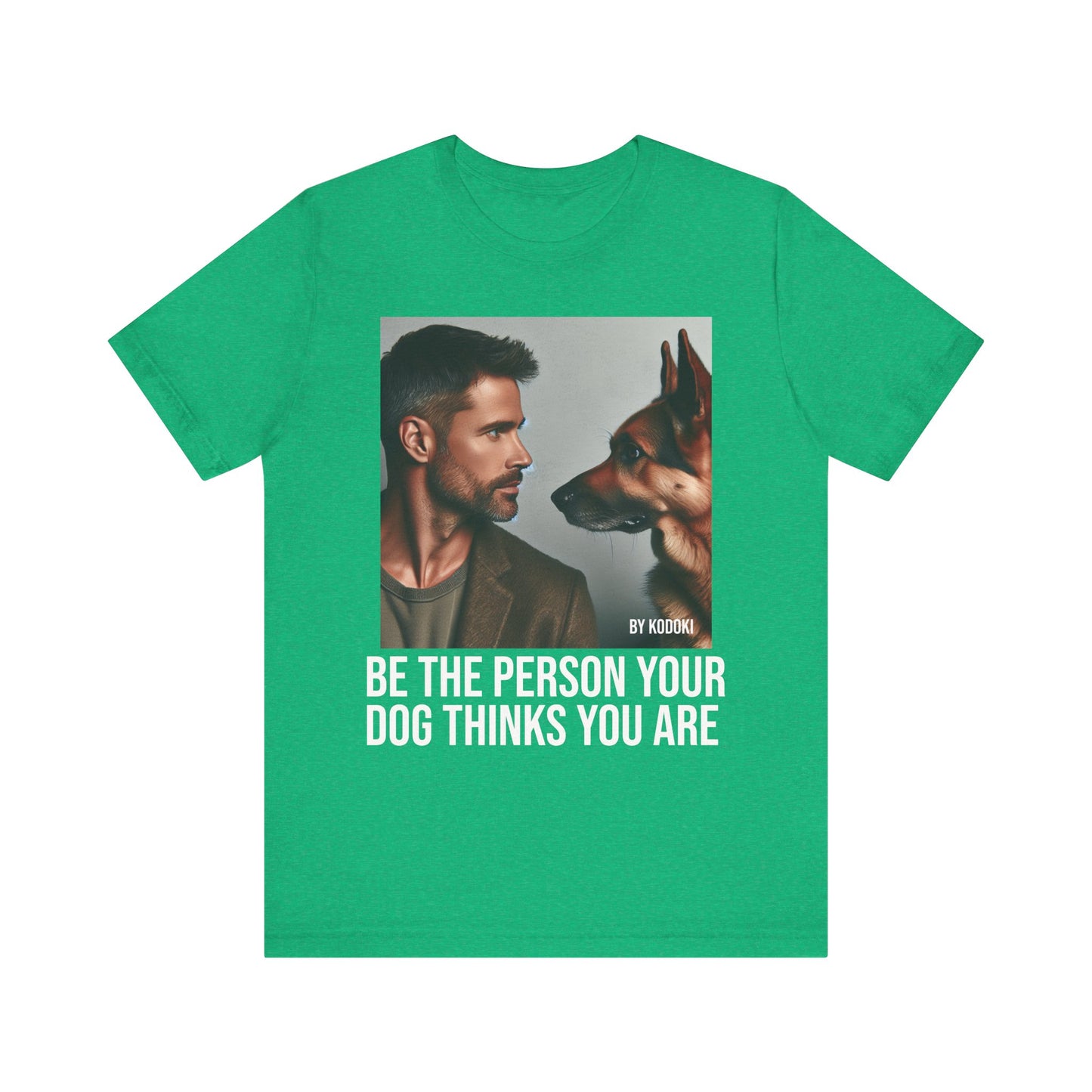 Be The Person Your Dog Thinks You Are