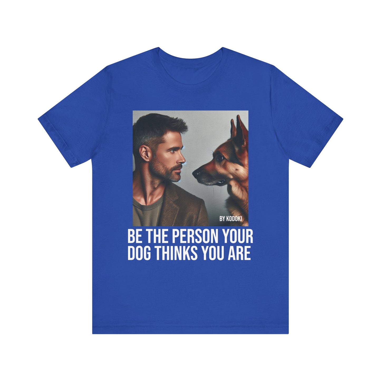 Be The Person Your Dog Thinks You Are