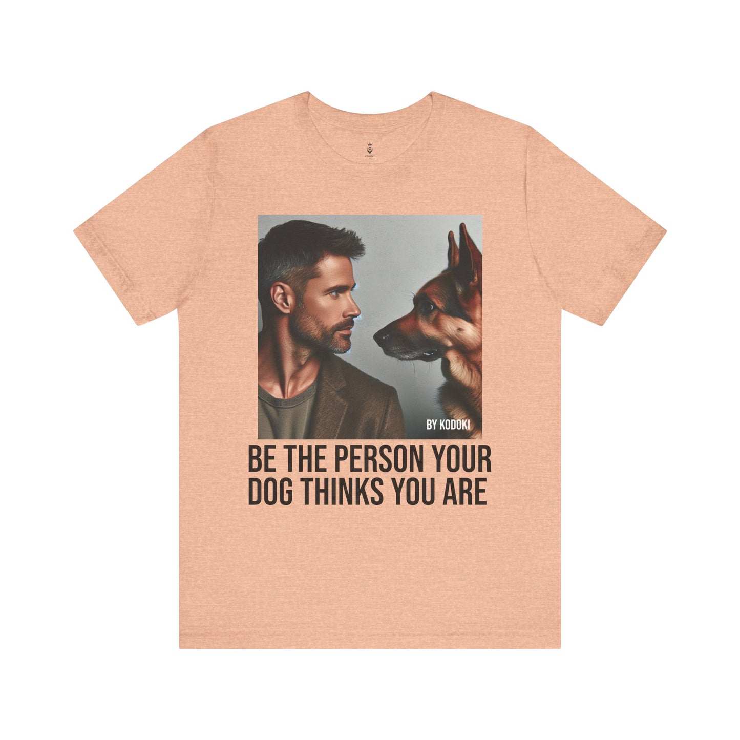 Be The Person Your Dog Thinks You Are