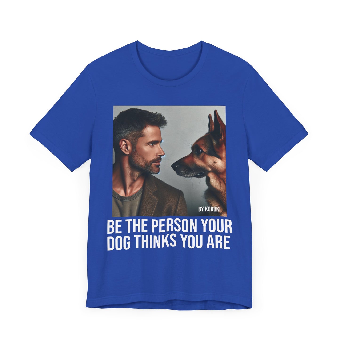 Be The Person Your Dog Thinks You Are