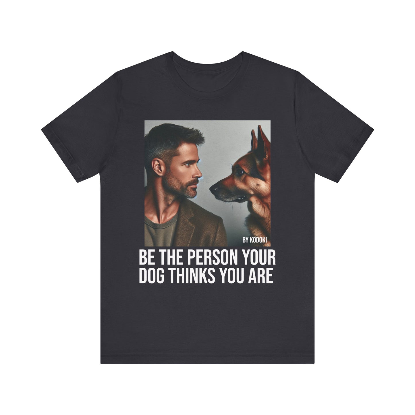 Be The Person Your Dog Thinks You Are