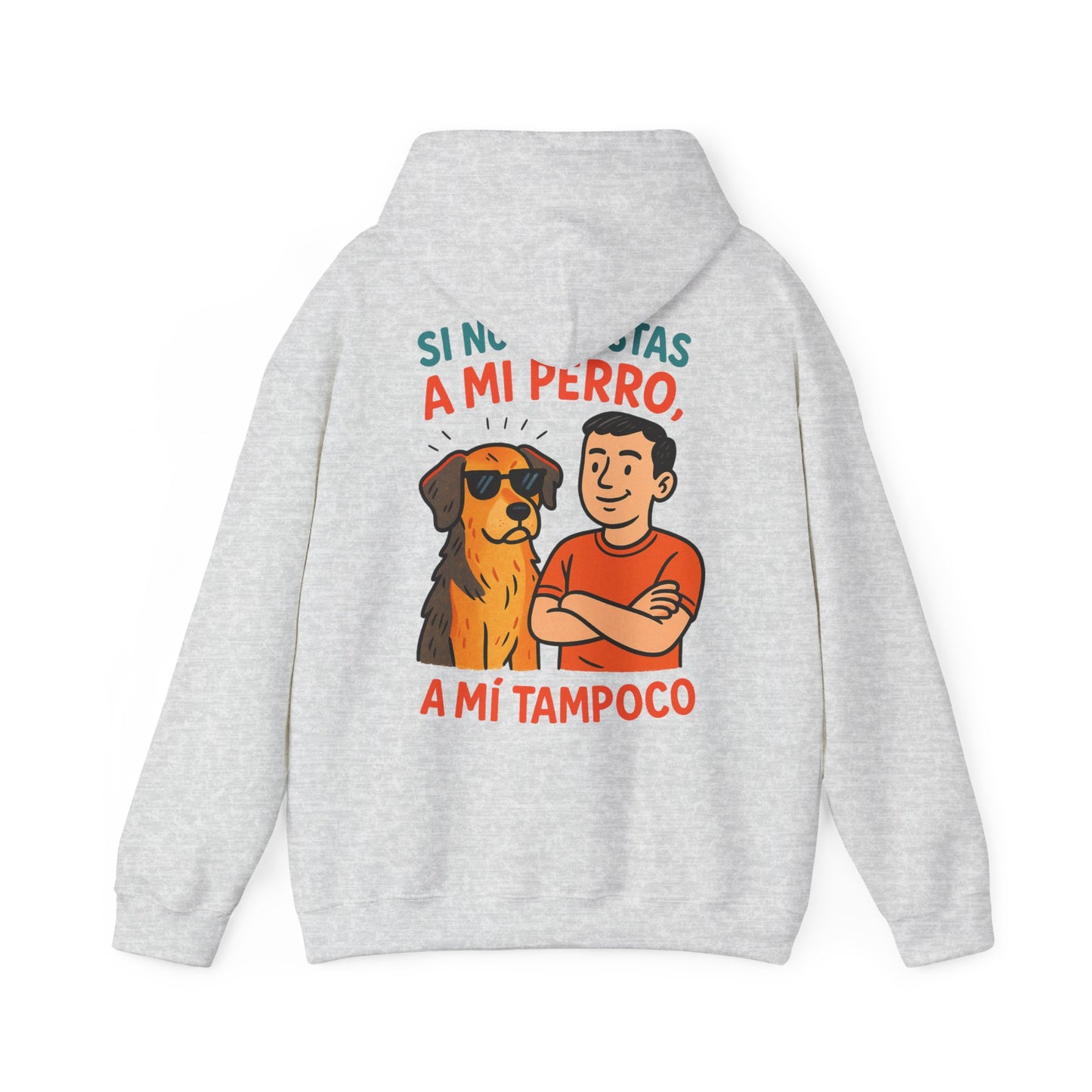 Si no le Gustas a mi Perro, A mi Tampoco!